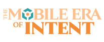 The Mobile Era of Intent