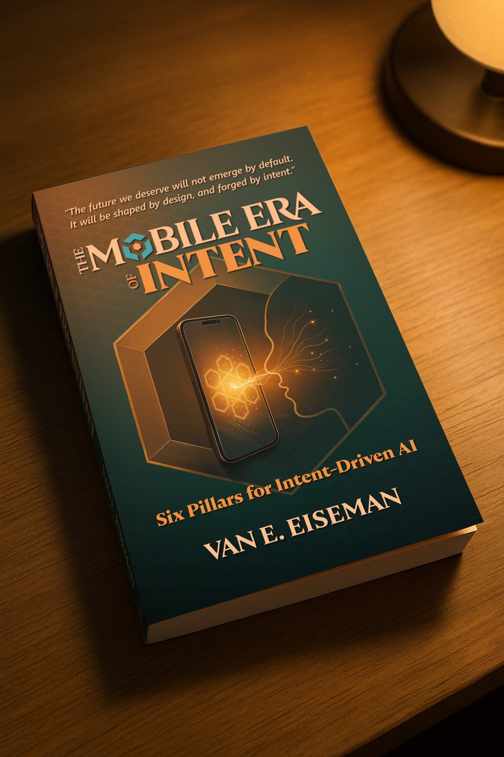 The Mobile Era of Intent: Six Pillars for Intent-Driven AI